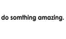 Do Something Amazing Vinyl Carving Wall Decal