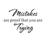 Mistakes are Proof that you are Trying Wall Sticker