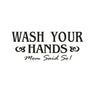 Wash Your Hands sign Mom Love Quote Wall Sticker