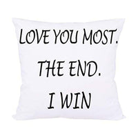 Love You Most The End I Win Decorative Throw Pillow Case Cushion Cover Pillowcase - sparklingselections