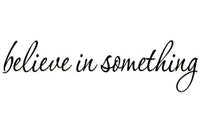 Believe in Something Vinyl Wall Decal