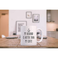 My Husband Is Hotter Than My Coffee Funny Mug - Valentines Day Gift - sparklingselections