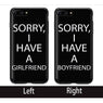 Sorry, I have a Girlfriend & Sorry, I have a Boyfriend Matching Couple Cases Valentine Day for Iphone 7