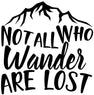 Not All Who Wander Are Lost Inspirational Wall Decals Sticker Home, Offices, Cars, Windows Vinyl Decal Sticker