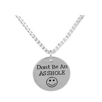Don't Be An Asshole Smiley Face Humorous Funny New High Quality Women or Men Necklace Jewelry - sparklingselections