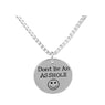 Don't Be An Asshole Smiley Face Humorous Funny New High Quality Women or Men Necklace Jewelry