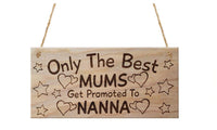"Only The Best Mums Get Promoted To Nanna, Mothers Day " Wooden Plaque - sparklingselections