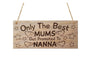 Only The Best Mums Get Promoted To Nanna Plaque Wood