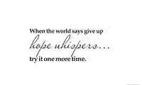 When The World Says Give Up,Try It One More Time Inspiring Quote Wall decal - sparklingselections