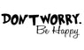 Dont Worry Be Happy Removable Art Vinyl Quote Wall Sticker