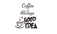 Coffee Is Always A Good Idea Wall Decals - sparklingselections