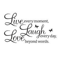 Live Every Moment Laugh Every Day Love Beyond Words Quotes Wall Stickers