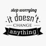 Stop Worrying Wall Sticker Quotes For Home Decor