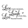 Vinyl Decal "Love Every Moment,Laugh Every Day,Live Beyond Words Wall Sticker