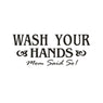 Wash Your Hands sign Mom Love Quote Wall Sticker