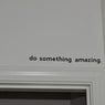 Do Something Amazing.. Over the Door Vinyl Wall Decal