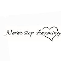 Never Stop Dreaming  Art Vinyl Wall Poster 1PC - sparklingselections